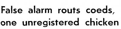 Photo of a newsprint headline: "False alarm routs coeds, one unregistered chicken