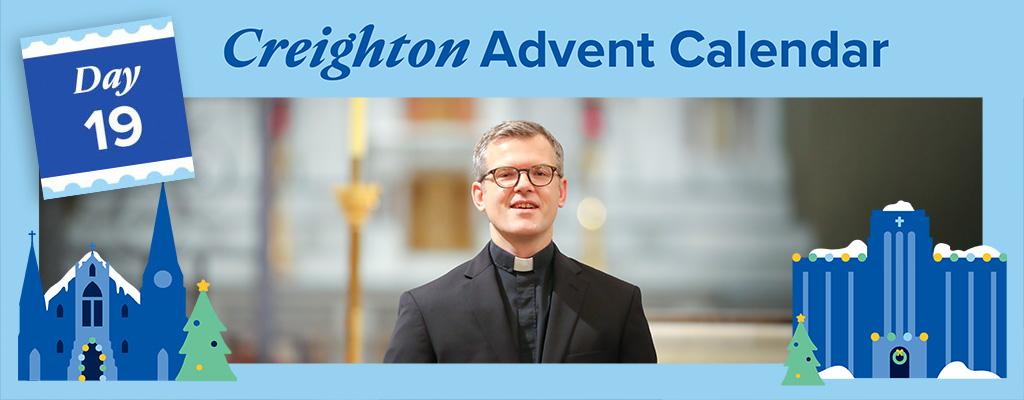 Creighton Advent Calendar Day 19