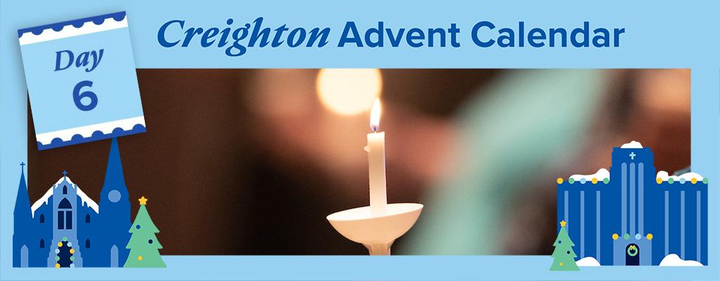 Creighton Advent Calendar Day 6